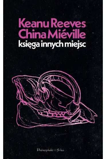 Ksi�ga Innych Miejsc. Du�e Litery - Keanu Reeves, China Mieville