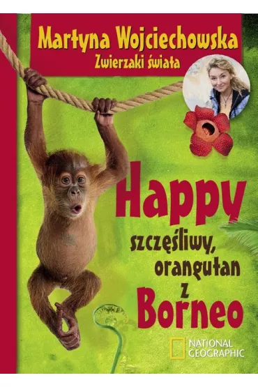 Happy, szcz�liwy orangutan z Borneo * * - Martyna Wojciechowska