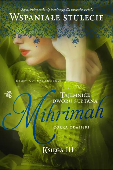 Tajemnice Dworu Su�tana. Ksi�ga III. Mihrimah. C�rka odaliski - Demet Altinyeleklioglu