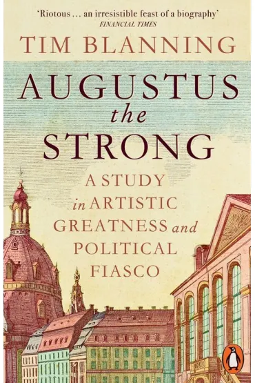 Augustus The Strong - Tim Blanning