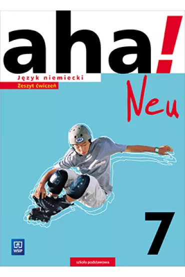 aha! Neu. J�zyk niemiecki. Zeszyt �wicze�. Klasa 7. Kurs podstawowy. Szko�a podstawowa - Anna Potapowicz, Krzysztof Tkaczyk