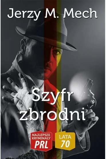Najlepsze krymina�y PRL. Szyfr zbrodni - Jerzy M Mech