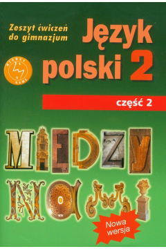 Midzy nami. Jzyk polski 2. Zeszyt wicze do gimnazjum. Cz 2