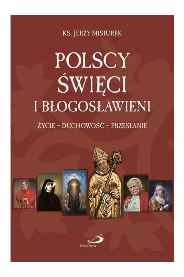Polscy �wi�ci i b�ogos�awieni - Jerzy Ks Misiurek
