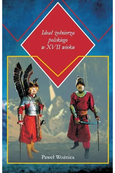 Idea� �o�nierza polskiego w XVII wieku - Pawe�  Wo�nica