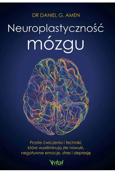 Neuroplastyczno�� m�zgu - Daniel G. Amen