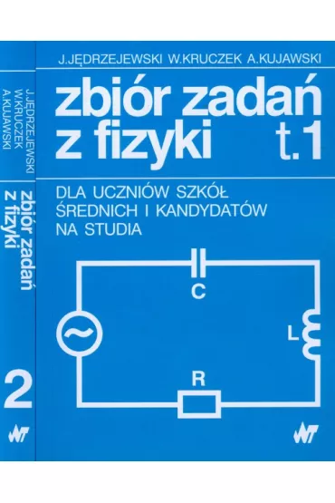 Zbi�r zada� z fizyki dla uczni�w szk� �rednich i kandydat�w na studia. Tom 1-2 - Adam Kujawski, J�drzej J�drzejewski, Witold Kruczek