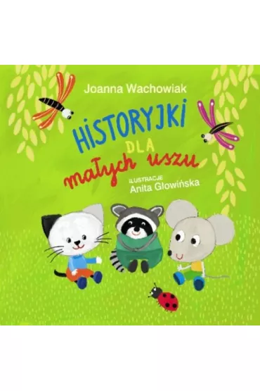 Historyjki dla ma�ych uszu - Joanna Wachowiak