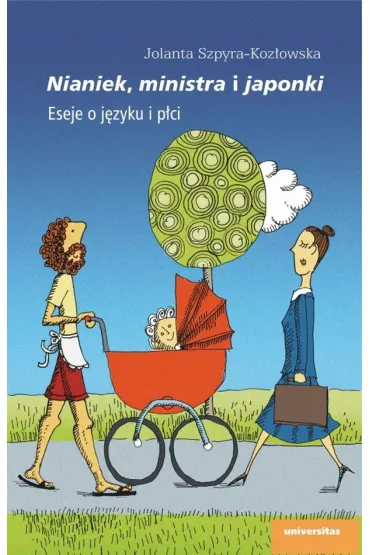 Nianiek, ministra i japonki. Eseje o j�zyku i p�ci - Jolanta Szpyra-Koz�owska