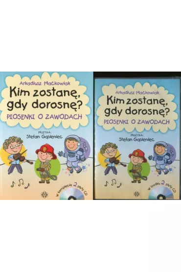 Kim zostan�, gdy dorosn�? - Arkadiusz Ma�kowiak