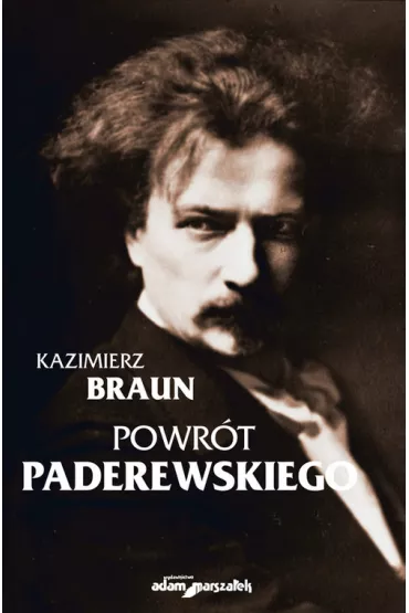 Powr�t Paderewskiego - Kazimierz Braun