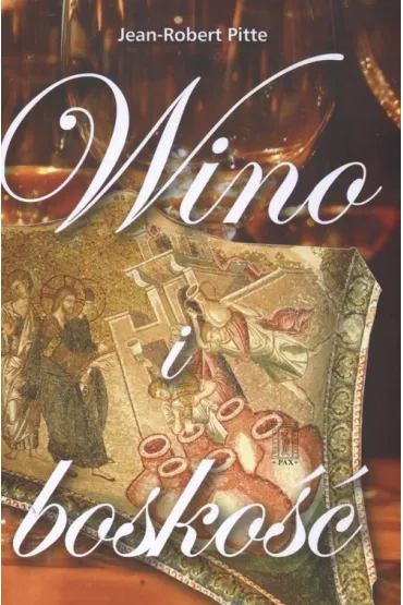 Wino i bosko�� - Jean Robert Pitte