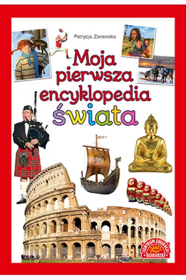 Moja pierwsza encyklopedia �wiata - Patrycja Zarawska
