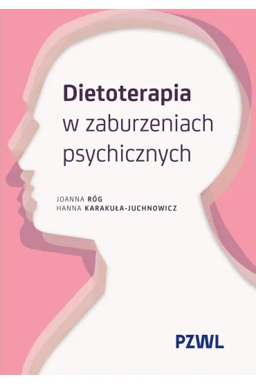 Dietoterapia w zaburzeniach psychicznych - Hanna  Karaku�a-Juchnowicz, Joanna  R�g