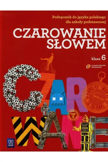 Czarowanie s�owem 6. J�zyk polski. Podr�cznik. Szko�a podstawowa - Agnieszka Kania, Joanna Majchrzak-Broda, Karolina Kwak