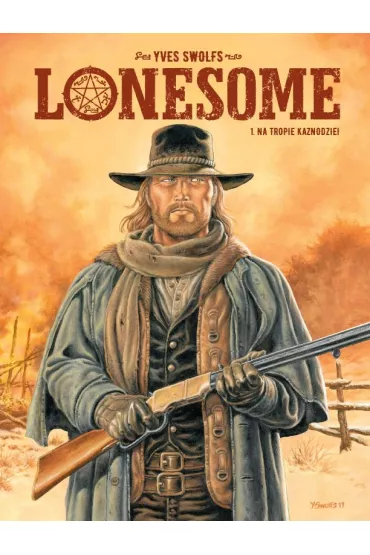 Na tropie kaznodziei. Lonesome. Tom 1 - Yves Swolfs