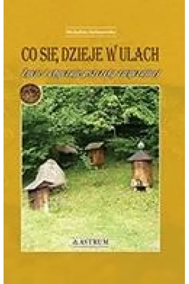 Co si� dzieje w ulach - Michalina Stefanowska
