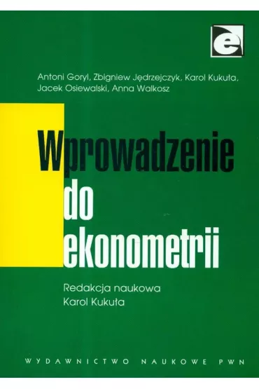 Wprowadzenie do ekonometrii - Antoni Goryl, Karol Kuku�a, Zbigniew J�drzejczyk