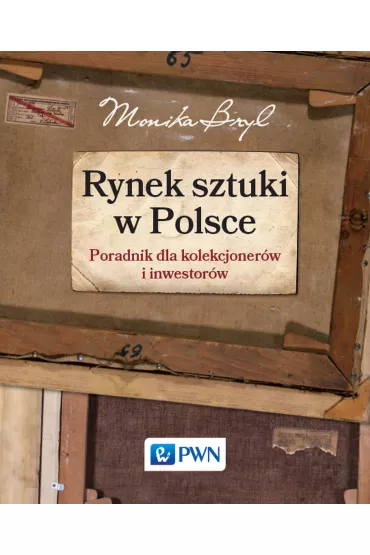 Rynek sztuki w Polsce. Przewodnik dla kolekcjoner�w i inwestor�w - Monika Bryl