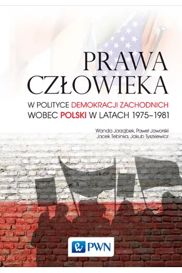 Prawa cz�owieka w polityce demokracji zachodnich wobec Polski w latach 1975-1981