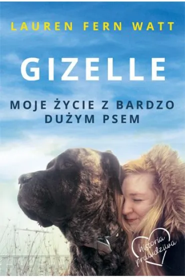 Gizelle. Moje �ycie z bardzo du�ym psem - Lauren Fern Watt