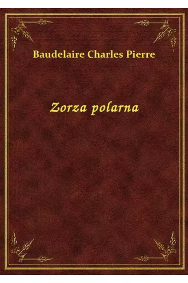 Zorza polarna - Charles Pierre Baudelaire