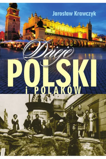 Dzieje Polski i Polak�w - Jaros�aw Krawczyk