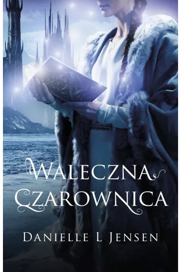 Waleczna czarownica. Trylogia kl�twy. Tom 3 - Danielle L. Jensen