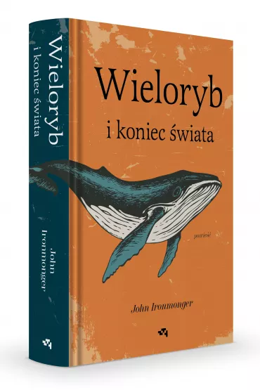 Wieloryb i koniec wiata - John Ironmonger