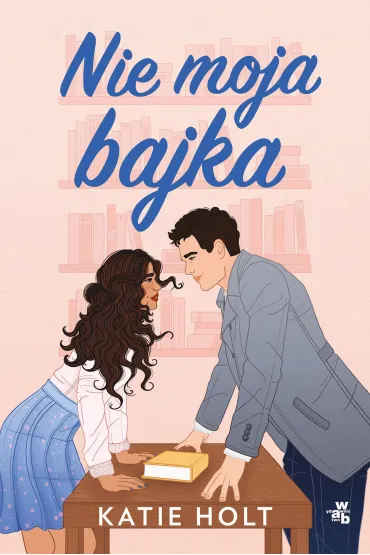 Nie moja bajka - Katie Holt