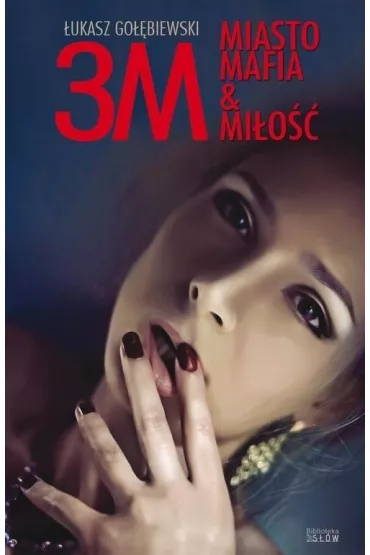 3M. Miasto, mafia & mi�o�� - �ukasz Go��biewski