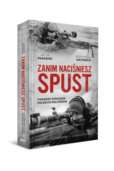 Zanim naci�niesz spust. Pierwszy poradnik polskich snajper�w - Przemys�aw W�jtowicz, Artur  Panasiuk