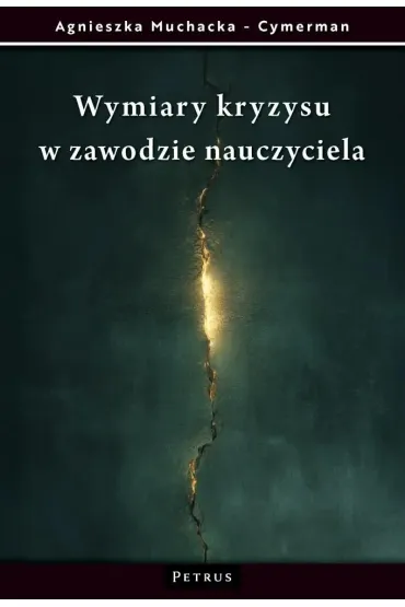 Wymiary kryzysu w zawodzie nauczyciela - Agnieszka  Muchacka-Cymerman