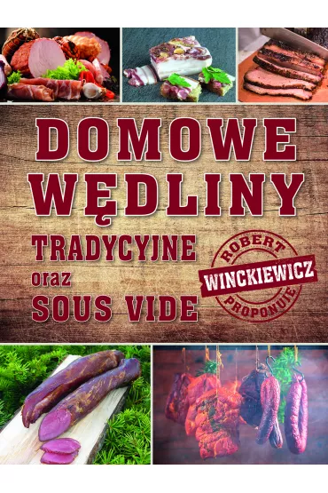 Domowe w�dliny tradycyjne oraz sous vide - Robert Winckiewicz