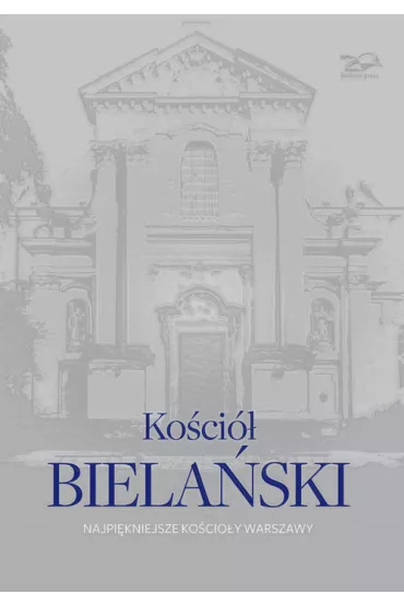 Ko�ci� Biela�ski. Najpi�kniejsze ko�cio�y Warszaw - Micha� Janocha