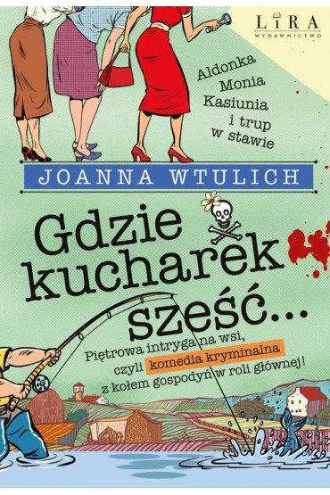 Gdzie kucharek sze�� - Joanna  Wtulich