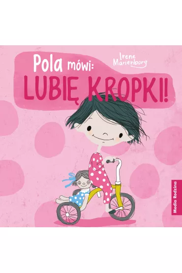 Pola m�wi: lubi� kropki! - Irene  Marienberg
