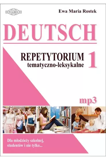 Deutsch 1. Repetytorium tematyczno-leksykalne. Dla m�odzie�y szkolnej, studnet�w i nie tylko + mp3 - Ewa Maria Rostek