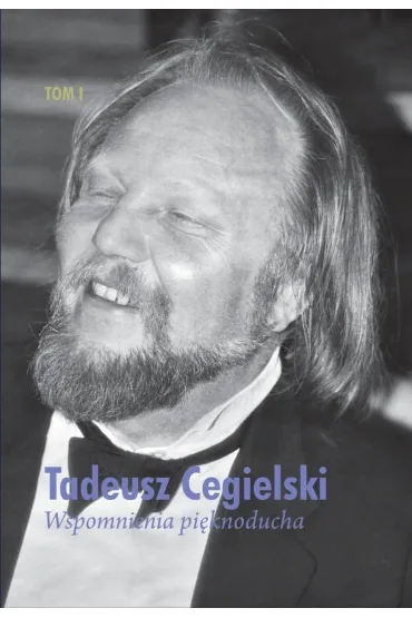 Wspomnienia pi�knoducha T.1 - Tadeusz Cegielski