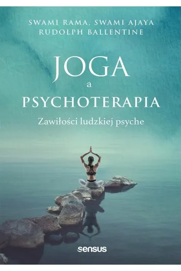 Joga a psychoterapia. Zawi�o�ci ludzkiej psyche - Swami Ajaya, Swami Rama, Rudolpy Ballentine