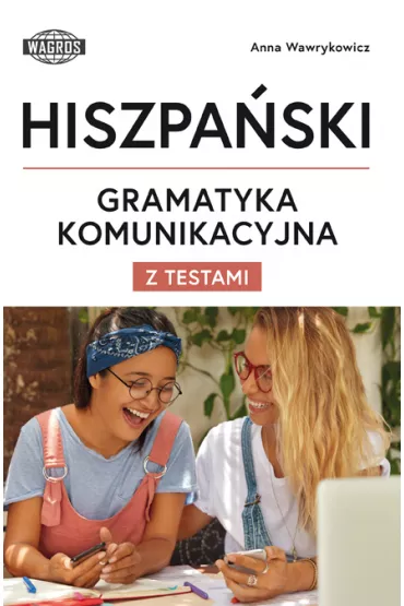 Hiszpa�ski Gramatyka Komunikacyjna z testami - Anna Wawrykowicz