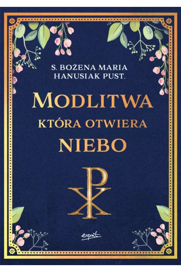 Modlitwa, kt�ra otwiera niebo - Bo�ena Maria Hanusiak