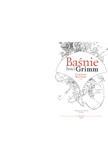 Ba�nie braci Grimm. Czerwony Kapturek i inne - Jakub Grimm, Wilhelm Grimm