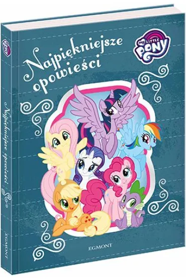 My Little Pony. Najpi�kniejsze opowie�ci - Karolina Marcinkowska, Marta  Kruszy�ska