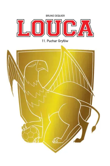Puchar Gryf�w. Louca. Tom 11 - Bruno Dequier