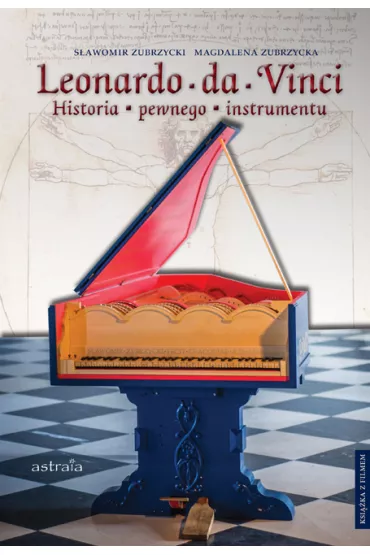 Leonardo da Vinci. Historia pewnego instrumentu - Magdalena  Zubrzycka, S�awomir  Zubrzycki