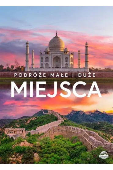 Podr�e ma�e i du�e. Miejsca - Izabela Wojtyczka, Monika Karolczuk