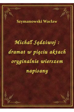 eBook Micha Sdziwoj : dramat w piciu aktach oryginalnie wierszem napisany epub