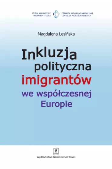 Inkluzja polityczna imigrant�w we wsp�czesnej Europie - Magdalena Lesi�ska