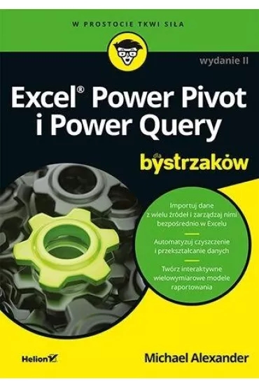 Excel Power Pivot i Power Query dla bystrzak�w - Alexander Michael